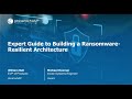 Webinar - Expert Guide to Building a Ransomware-Resilient Architecture