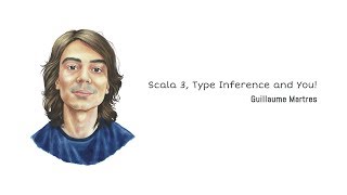 Guillaume Martres—Scala 3, Type Inference and You!