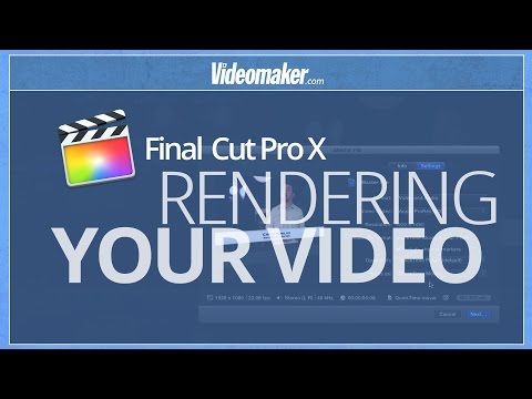 Final Cut Pro X Essentials - Rendering Your Final Product Final Cut Pro X Essentials - Rendering Your Final Product