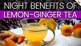 Benefits of Lemon Ginger Tea Before Bed | Lemon And Ginger Tea Benefits