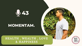 43. Momentam. || තමාගේ අරමුණු වෙනුවෙන් හැම දවසකම , හැම  පැයකම ,  මොහොතකම යමක් එකතු කරන්න.