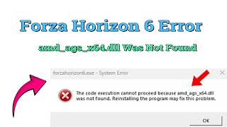 Fix Forza Horizon 6 Error amd_ags_x64.dll Was Not Found on PC Windows