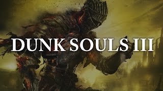 Dunk Souls III