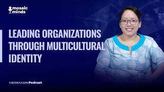 Mosaic Minds #5 | Leading organizations through multicultural identity | Mai Lan Thai, Goethe, HCMC