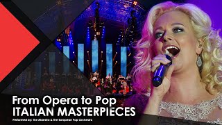 From Opera to Pop: ITALIAN MASTERPIECES - The Maestro \u0026 The European Pop Orchestra