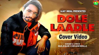 Gulzaar Chhaniwala - Dole Laadle (Official Video) | Full Cover video by Ajay indal 2022