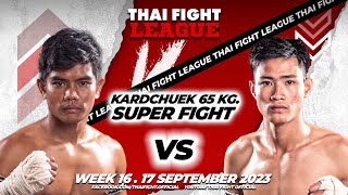 Banchasuek VS Petchnarin | SUPER FIGHT KARD CHUEK | THAI FIGHT LEAGUE #16