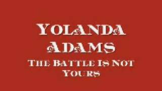 Yolanda Adams - The Battle Is Not Yours