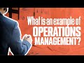 What is an example of OPERATIONS MANAGEMENT? | Simplicity Consultancy