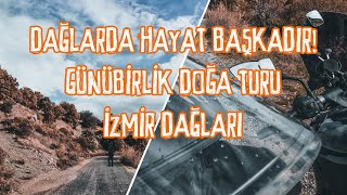 KARANTİNA GÜNLERİNDE GÜNÜBİRLİK DOĞA TURU - İZMİR DAĞ YOLLARI