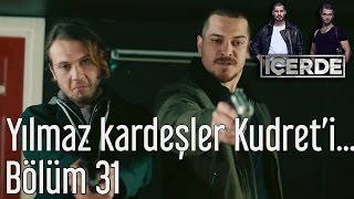 İçerde 31. Bölüm - Yılmaz Kardeşler Kudret'i Bulabilecek mi?