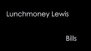 LunchMoney Lewis - Bills (lyrics)