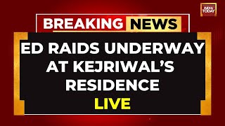 LIVE: ED Raids Delhi CM Kejriwal Residence | Is Arvind Kejriwal's Arrest Imminent? India Today LIVE