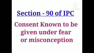 section - 90 of IPC, Consent known to be given under fear or misconception