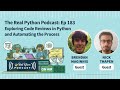 Exploring Code Reviews in Python and Automating the Process | Real Python Podcast #183