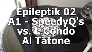 Epileptik 02 - A1 - SpeedyQ's vs. L.Condo - Al Tatone