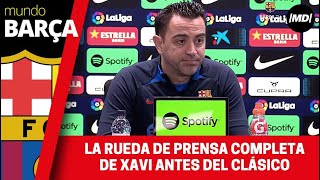 Clásico Barça-Madrid: La rueda de prensa íntegra de Xavi Hernández