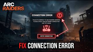 Fix ARC Raiders Connection Error FAST! (Step-by-Step Guide)