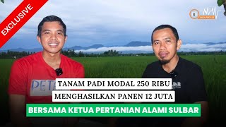 METODE PERTANIAN ALAMI, BPK INI MAMPU HASILKAN 12 JT DARI PANEN PADI MODAL 250RB.. NGERI JUGA!!