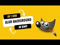 How to Blur Background in GIMP