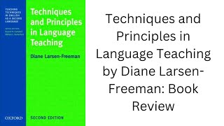 Techniques and Principles in Language Teaching by Diane Larsen-Freeman: Book Review