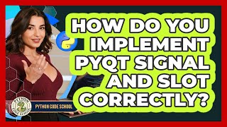 How Do You Implement PyQt Signal And Slot Correctly? - Python Code School
