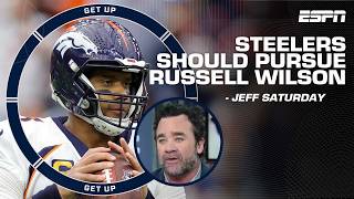 Jeff Saturday wants the Steelers to pursue Russell Wilson 👀 | Get Up