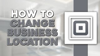 How To Change Business Location on Square App (Quick Tutorial)