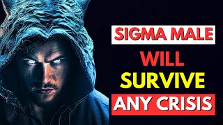 Why Sigma Males Will Survive ANY Crisis