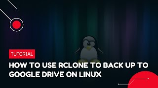 How to use Rclone to back up to Google Drive on Linux | VPS Tutorial