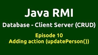 Ep 10 - Java RMI - Database - CRUD - Adding action(updatePerson()) - Button update