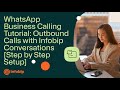 WhatsApp Business Calling Tutorial: Outbound Calls with Infobip Conversations [Step by Step Setup]