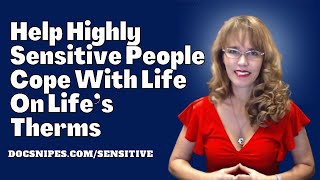 Help Highly Sensitive People Thrive | HSPs