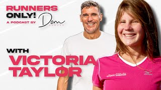 Victoria Taylor || Runners Only! Podcast with Dom Harvey