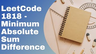 LeetCode 1818 Minimum Absolute Sum Difference | Python Solution #python #1818