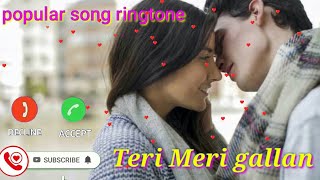 TERI MERI GALLAN \ HINDI popular RINGTONE SONG