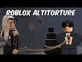 PLAYING ROBLOX ALTITORTURE...