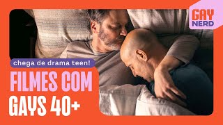 12 FILMES com gays acima dos 40 anos: ONDE ASSISTIR │ canal GAY NERD