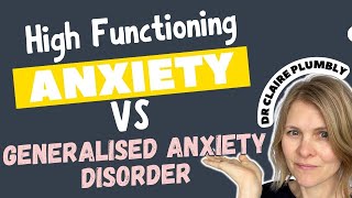 High functioning Anxiety Vs Generalised Anxiety Disorder