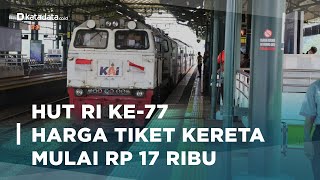 HUT RI Ke-77, Naik Kereta Api ke Luar Kota Mulai Rp 17 ribu | Katadata Indonesia