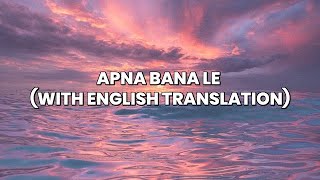 Apna Bana Le - Bhediya (Lyric Video/English Translation)