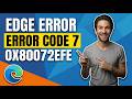 How To Fix Microsoft Edge Error Code 7 0X80072Efe (Easy Guide)