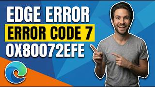 How To Fix Microsoft Edge Error Code 7 0X80072Efe (Easy Guide)