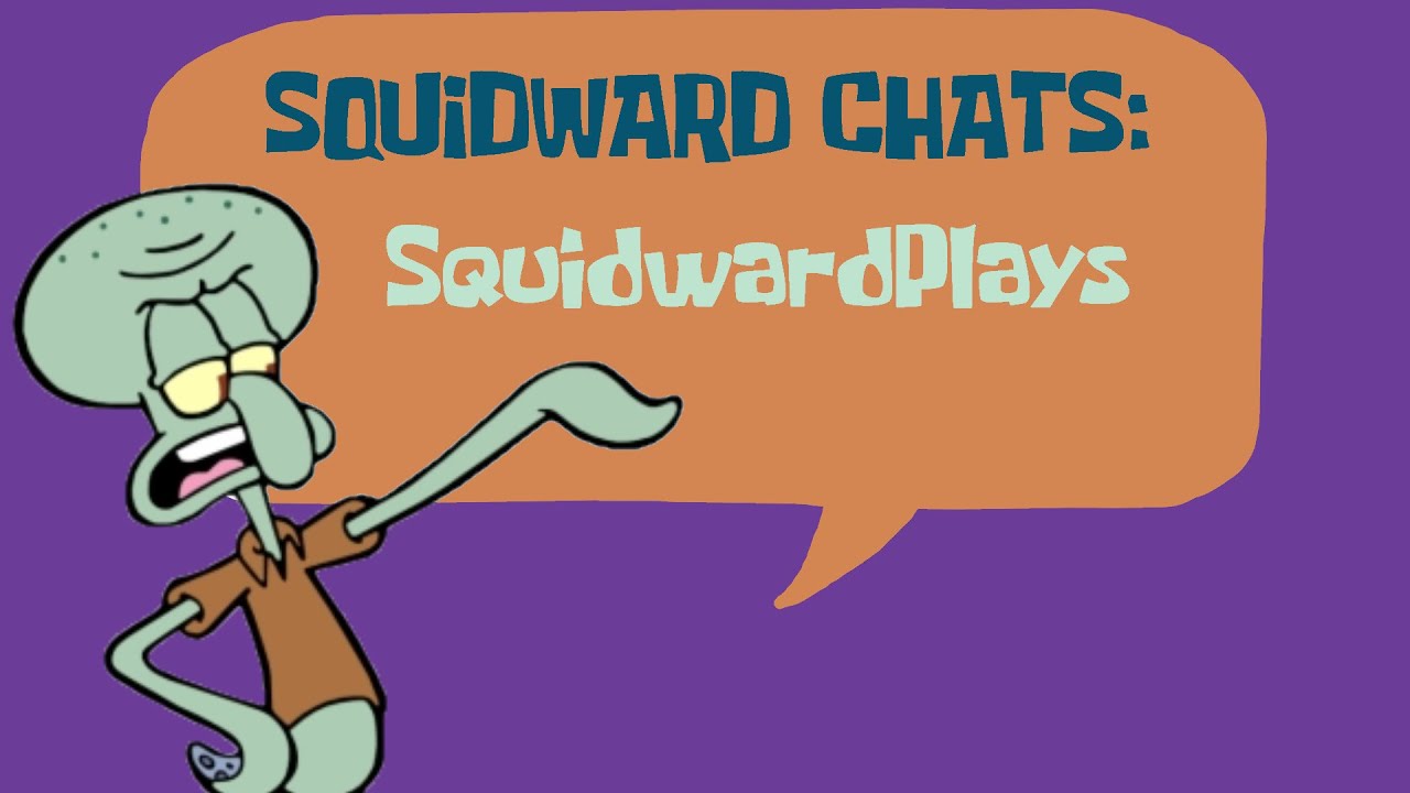 Squidward Chats Squidwardplays Youtube