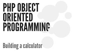 PHP Object Oriented Programming (OOP): Build a Calculator (12/13)