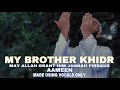 Kinan Salaam - My Brother Khidr, May Allah grant him Jannah firdaus (VOCALS ONLY NASHEED)