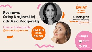 Orina Krajewska x dr Joanna Podgórska x Fundacja Bądź 🟠 5. Kongres Medycyny Integralnej 9 marca 2024