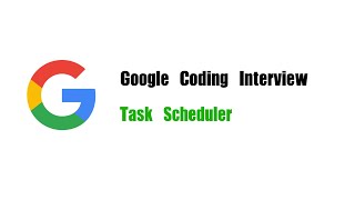 Google Coding Interview Question | Leetcode 621 | Task Scheduler