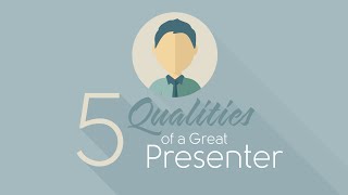 5 Qualities of a Great Presenter