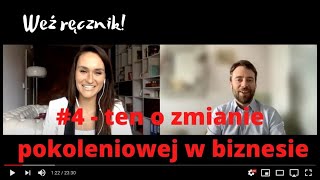 Weź ręcznik #4 - o zmianie pokoleniowej w firmie // Marta Sionkowska